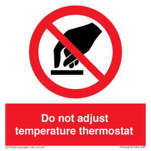 Do not adjust temperature thermostat